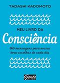 Ler Meu livro da consciência: 365 mensagens para nossas boas escolhas de cada dia, do autor Tadashi Kadomoto Ler Meu livro da consciência: 365 mensagens para nossas boas escolhas de cada dia, do autor Tadashi Kadomoto
