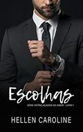 Ler Escolhas: Livro 1 - Série Entrelaçados no Amor, do autor Hellen Caroline Ler Escolhas: Livro 1 - Série Entrelaçados no Amor, do autor Hellen Caroline