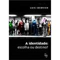 Ler A identidade: Escolha ou destino?, do autor Luis Izcovich