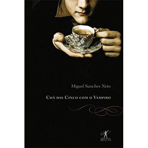 Ler Chá das cinco com o vampiro, do autor Miguel Sanches Neto