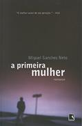Ler A primeira mulher, do autor Miguel Sanches Neto