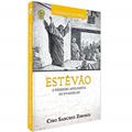Ler Estevão - O primeiro apologista do Evangelho, do autor Ciro Sanchez Zibordi
