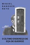 Ler O último endereço de Eça de Queiroz, do autor Miguel Sanches Neto