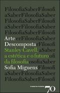 Ler Arte Descomposta: Stanley Cavell, a Estética e a Filosofia, do autor Sofia Miguens