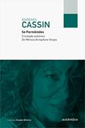 Ler Se Parmênides: O tratado anônimo De Melisso Xenophane Gorgia, do autor Barbara Cassin Ler Se Parmênides: O tratado anônimo De Melisso Xenophane Gorgia, do autor Barbara Cassin