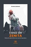 Ler Casa de Zenita: relatos de sobrevivência nas ruas de Copacabana, do autor Patricia Gonzalez Ler Casa de Zenita: relatos de sobrevivência nas ruas de Copacabana, do autor Patricia Gonzalez