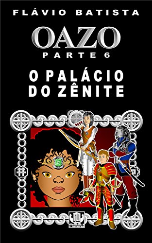 Ler Oazo, Parte 6 - O Palácio do Zênite, do autor Flávio Batista