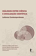 Ler Diálogos entre ciência e divulgação científica: leituras contemporâneas, do autor Cristiane Porto; Antonio Brotas; Simone Bortoliero