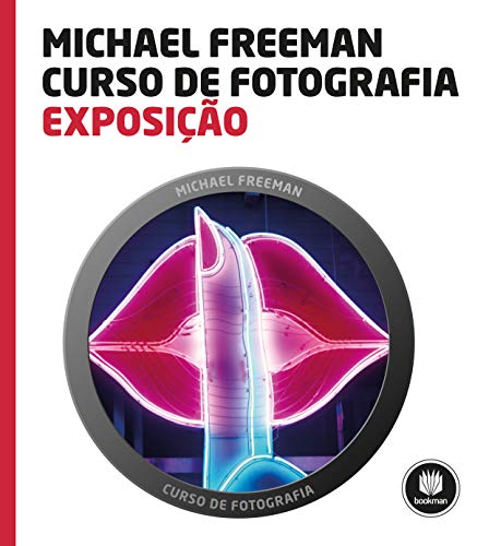 Ler Curso de Fotografia: Exposição, do autor Michael Freeman Ler Curso de Fotografia: Exposição, do autor Michael Freeman