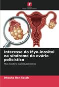 Ler Interesse do Myo-inositol na síndrome do ovário policístico: Myo-inositol e ovários policísticos, do autor Dhouha Ben Salah Ler Interesse do Myo-inositol na síndrome do ovário policístico: Myo-inositol e ovários policísticos, do autor Dhouha Ben Salah
