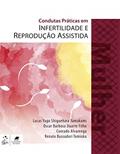 Ler Condutas Práticas em Infertilidade e Reprodução Assistida - Mulher, do autor Oscar Barbosa Duarte Filho