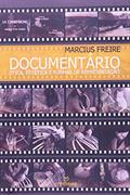 Ler Documentário. Ética, Estética e Formas de Representação, do autor Marcius Freire