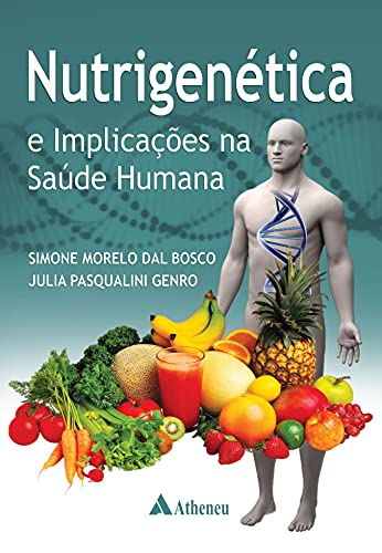 Ler Nutrigenética e Implicações na Saúde Humana, do autor Simone Morelo Dal Bosco; Julia Pasqualini Genro