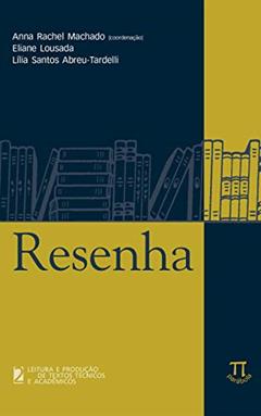 Resenha (Leitura e produção de textos técnicos e acadêmicos Livro 2), do autor Anna Rachel Machado; Eliane Lousada; Lilia Santos Abreu-Tardelli