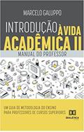 Ler Introdução à Vida Acadêmica II: Manual do professor - Um guia de Metodologia do Ensino para professores de cursos superiores, do autor Marcelo Galuppo