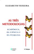 Ler Três metodologias: Acadêmica, da ciência e da pesquisa, do autor Elizabeth Teixeira Ler Três metodologias: Acadêmica, da ciência e da pesquisa, do autor Elizabeth Teixeira