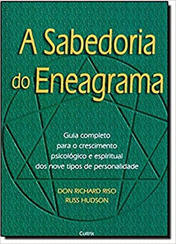 Ler A Sabedoria do Eneagrama: Guia Completo Para o Crescimento Psicológico e Espiritual dos Nove Tipos de Personalidade, do autor Don Richard Riso; Russ Hudson Ler A Sabedoria do Eneagrama: Guia Completo Para o Crescimento Psicológico e Espiritual dos Nove Tipos de Personalidade, do autor Don Richard Riso; Russ Hudson