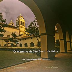 O Mosteiro de São Bento da Bahia, do autor Dom Gregório Paixão