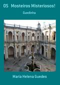 Ler Os Mosteiros Misteriosos!, do autor Maria Helena Guedes