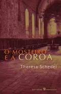Ler O Mosteiro E a Coroa, do autor Theresa Schedel