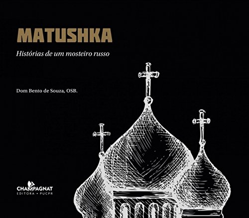 Ler Matushka: Histórias de um mosteiro russo, do autor Dom Bento de Souza