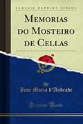Ler Memorias do Mosteiro de Cellas (Classic Reprint), do autor José Maria d'Andrade