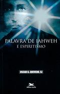 Ler Palavra de Iahweh e espiritismo, do autor Oscar González-Quevedo