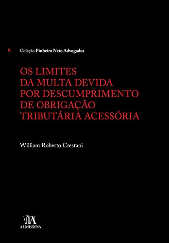 Ler Os Limites da Multa Devida por Descumprimento de Obrigação Tributária Acessória, do autor William Roberto Crestani