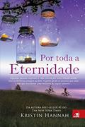Ler Por Toda A Eternidade, do autor KRISTIN HANNAH
