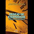 Ler Desejo de Eternidade, do autor José Carlos Pereira Ler Desejo de Eternidade, do autor José Carlos Pereira