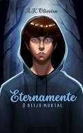Ler Eternamente : O beijo mortal, do autor A.K. Oliveira