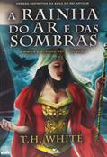 Ler A Rainha Do Ar E Das Sombras - Volume 2, do autor T. H. White Ler A Rainha Do Ar E Das Sombras - Volume 2, do autor T. H. White