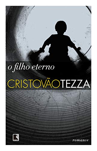Ler O filho eterno, A Capa Pode Variar, do autor Cristovão Tezza