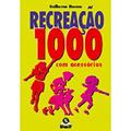 Ler Recreação, 1000 Exercícios Com Acessórios, do autor Guilherme Moreno Ler Recreação, 1000 Exercícios Com Acessórios, do autor Guilherme Moreno