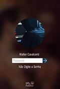 Ler NÃO DIGITE A SENHA, do autor WALTER CAVALCANTI Ler NÃO DIGITE A SENHA, do autor WALTER CAVALCANTI