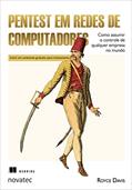 Ler Pentest em Redes de Computadores: Como Assumir o Controle de Qualquer Empresa no Mundo, do autor Royce Davis Ler Pentest em Redes de Computadores: Como Assumir o Controle de Qualquer Empresa no Mundo, do autor Royce Davis