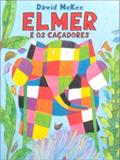 Ler Elmer e os caçadores, do autor David Mckee