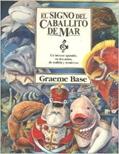 Ler El Signo del Caballito de Mar : Un Intenso Episidio, En Dos Actos, De Codicia Y, do autor Graeme Base Ler El Signo del Caballito de Mar : Un Intenso Episidio, En Dos Actos, De Codicia Y, do autor Graeme Base