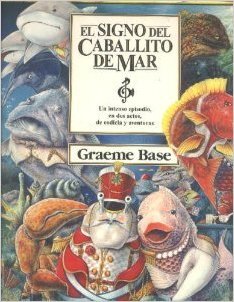 El Signo del Caballito de Mar : Un Intenso Episidio, En Dos Actos, De Codicia Y, do autor Graeme Base