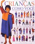 Ler Crianças Como Você. Uma Emocionante Celebração da Infância no Mundo, do autor Anabel Kindersley Ler Crianças Como Você. Uma Emocionante Celebração da Infância no Mundo, do autor Anabel Kindersley
