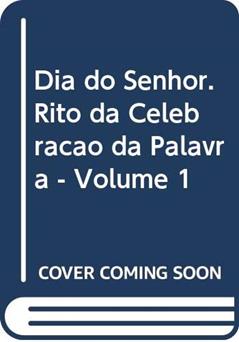 Dia do Senhor: Rito da celebração da Palavra - vol. 1: Volume I, do autor Penha Carpanedo