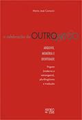 Ler A Celebração do Outro: Arquivo, Memória e Identidade - Línguas (materna e Estrangeira), Plurilinguismo e Tradução, do autor Maria José Coracini