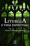 Ler Liturgia e vida espiritual: Teologia, celebração, experiência, do autor Jesús Castellano Ler Liturgia e vida espiritual: Teologia, celebração, experiência, do autor Jesús Castellano