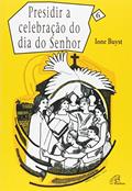 Ler Presidir a celebração do dia do Senhor - vol. 6, do autor Ione Buyst Ler Presidir a celebração do dia do Senhor - vol. 6, do autor Ione Buyst