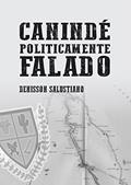 Ler CANINDÉ POLITICAMENTE FALADO, do autor Denisson Salustiano