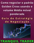 Ler Como negociar o padrão Golden Cross usando o volume Média móvel ponderada: Guia de Estratégia de Negociação, do autor TRANQUIL TRADER Ler Como negociar o padrão Golden Cross usando o volume Média móvel ponderada: Guia de Estratégia de Negociação, do autor TRANQUIL TRADER