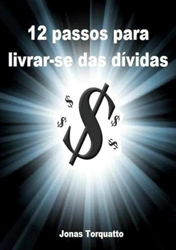 Ler 12 Passos Para Livrar-Se das Dividas, do autor Jonas Torquatto Ler 12 Passos Para Livrar-Se das Dividas, do autor Jonas Torquatto