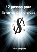 Ler 12 Passos Para Livrar-Se das Dividas, do autor Jonas Torquatto