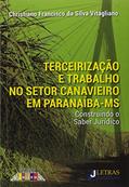 Ler Terceirização e trabalho no setor canavieiro em Paranaíba-MS: Construindo o saber jurídico, do autor Christiano Francisco da Silva Vitagliano Ler Terceirização e trabalho no setor canavieiro em Paranaíba-MS: Construindo o saber jurídico, do autor Christiano Francisco da Silva Vitagliano