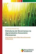 Ler Estruturas de Governança na Agroindústria Canavieira Paranaense: Uma Análise sob a Ótica Nova Economia Institucional, do autor Luiz Henrique Paloschi Tomé Ler Estruturas de Governança na Agroindústria Canavieira Paranaense: Uma Análise sob a Ótica Nova Economia Institucional, do autor Luiz Henrique Paloschi Tomé